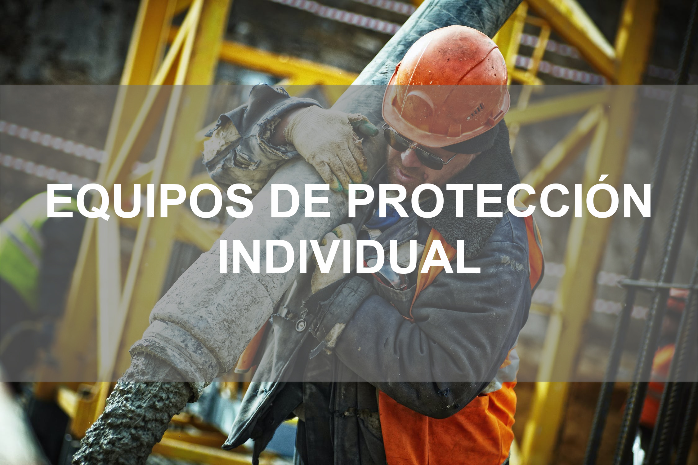 Equipos de protección individual para la construcción, ¿cuáles existen y cómo elegirlos?