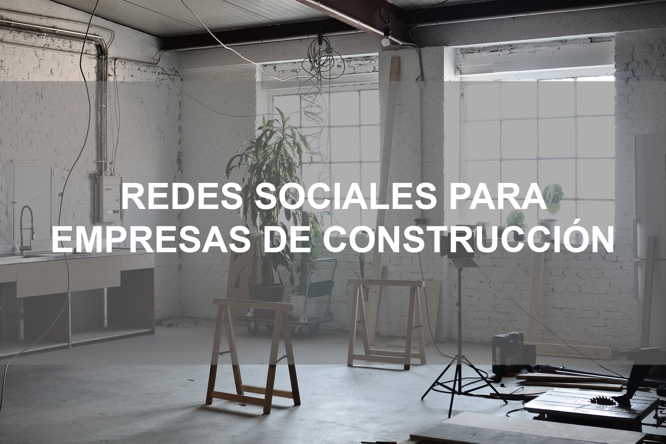 Redes Sociales para profesionales y empresas de construcción, ¿por dónde empezar?